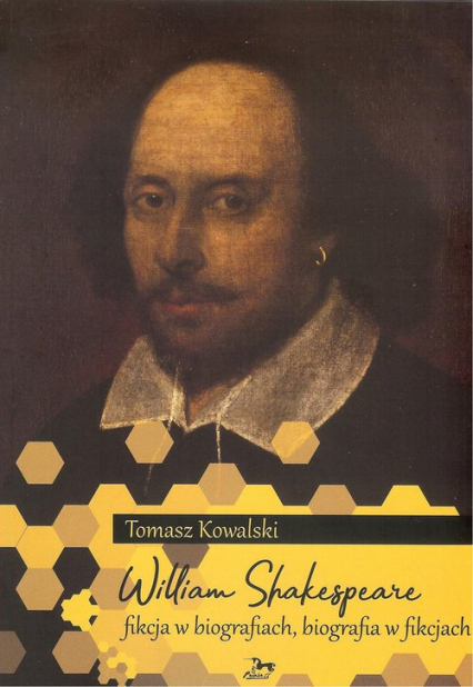 William Shakespeare Fikcja w biografiach biografia w fikcjach - Tomasz Kowalski | okładka
