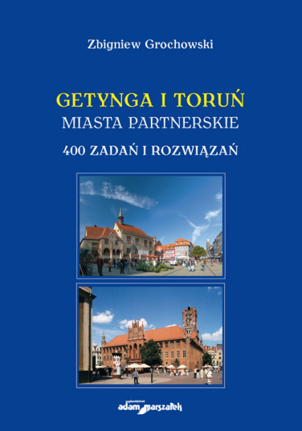 Getynga i Toruń - miasta partnerskie 400 zadań i rozwiązań - Zbigniew Grochowski | okładka