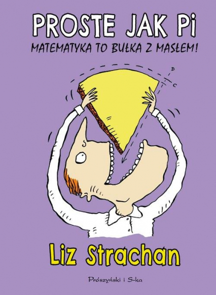 Proste jak pi Matematyka to bułka z masłem - Liz Strachan | okładka