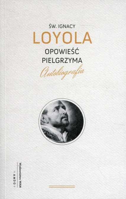 Opowieść pielgrzyma Autobiografia - Ignacy Loyola | okładka