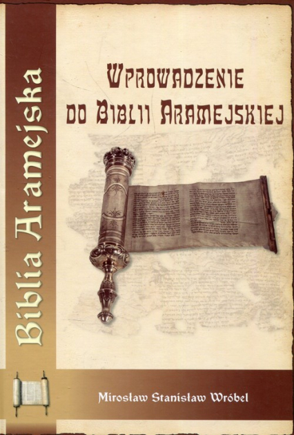 Wprowadzenie do Biblii Aramejskiej - Wróbel Mirosław Stanisław | okładka