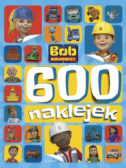 Bob Budowniczy 600 naklejek - Adrianna Zabrzewska | okładka