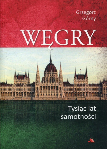 Węgry Tysiąc lat samotności - Górny Grzegorz | okładka