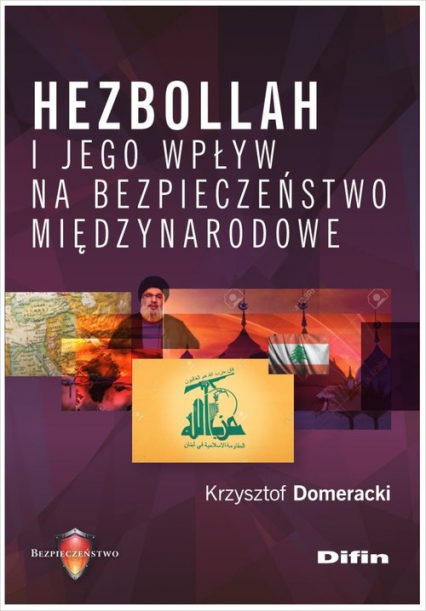 Hezbollah i jego wpływ na bezpieczeństwo międzynarodowe - Krzysztof Domeracki | okładka