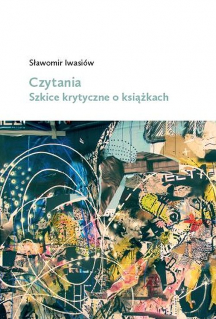 Czytania Szkice krytyczne o książkach - Sławomir Iwasiów | okładka