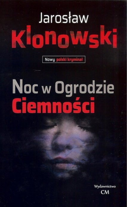 Noc w Ogrodzie Ciemności - Jarosław Klonowski | okładka