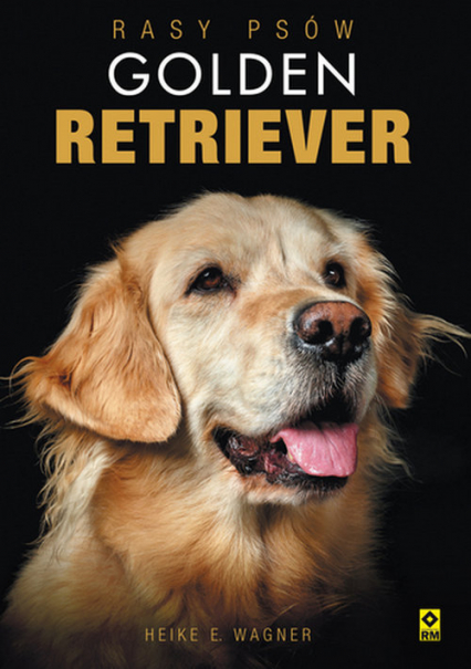 Rasy psów Golden retriever - Wagner Heike E. | okładka