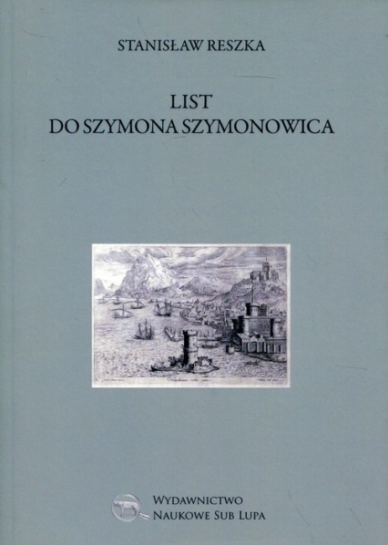 List do Szymona Szymonowica - Stanisław Reszka | okładka