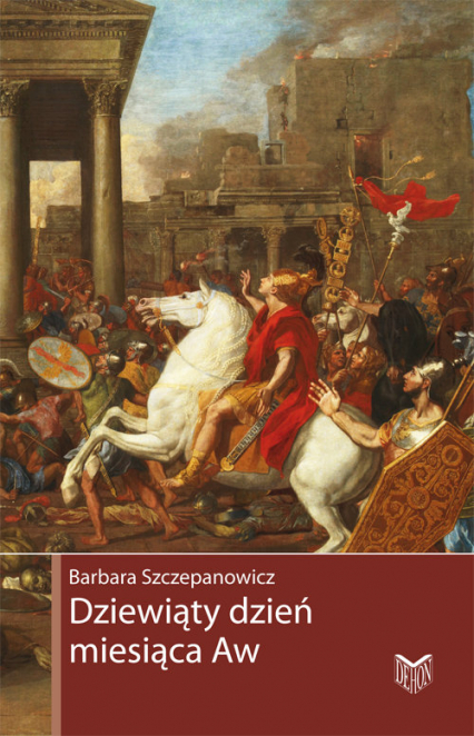 Dziewiąty dzień miesiąca Aw Zburzenie świątyni jerozolimskiej - Barbara Szczepanowicz | okładka