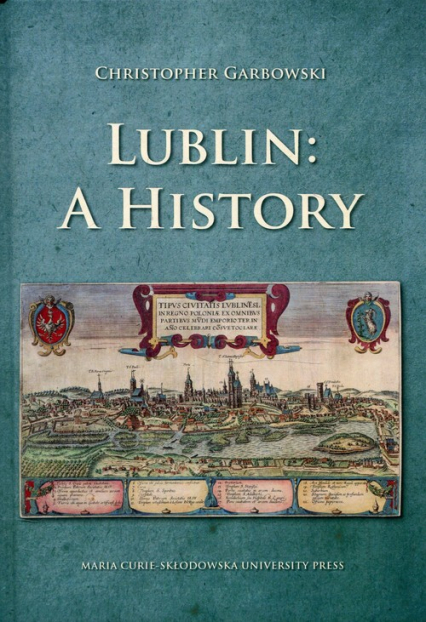 Lublin A history - Christopher Garbowski | okładka