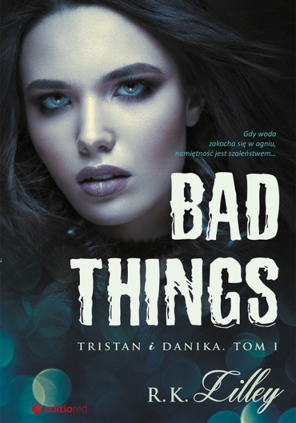 Bad Things Tristan i Danika Tom I - Lilley R. K. | okładka