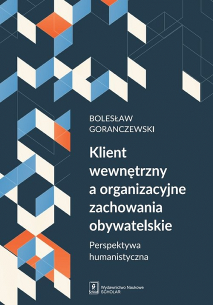 Klient wewnętrzny a organizacyjne zachowania obywatelskie Perspektywa humanistyczna - Bolesław Goranczewski | okładka