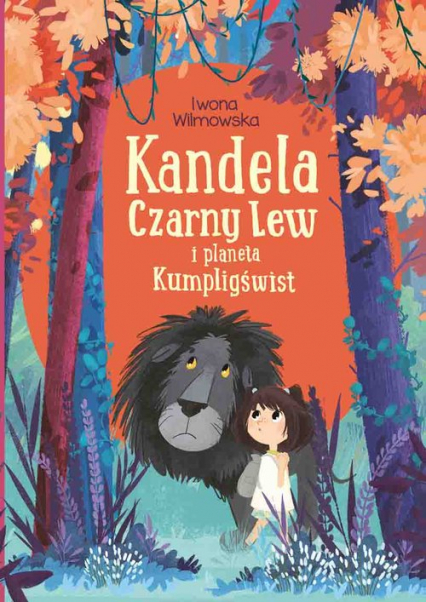 Kandela, Czarny Lew i planeta Kumpligświst - Iwona  Wilmowska | okładka