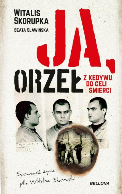 Ja Orzeł Z Kedywu do celi śmierci - Witalis Skorupka | okładka