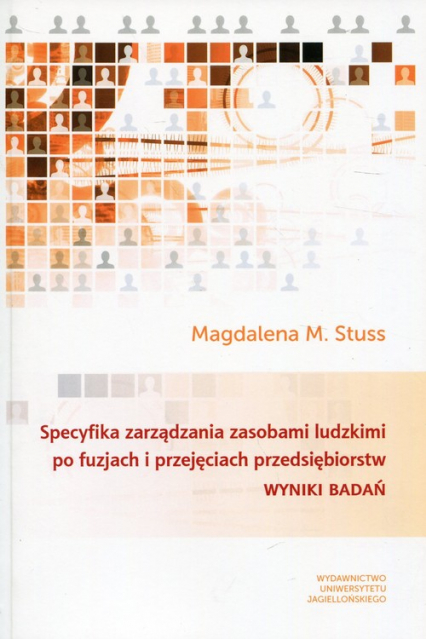 Specyfika zarządzania zasobami ludzkimi po fuzjach i przejęciach przedsiębiorstw Wyniki badań - Stuss Magdalena M. | okładka