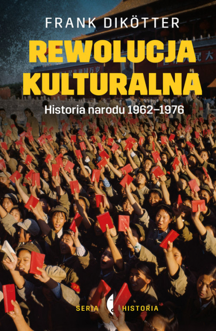 Rewolucja kulturalna Historia narodu 1962-1976 - Frank Dikotter | okładka