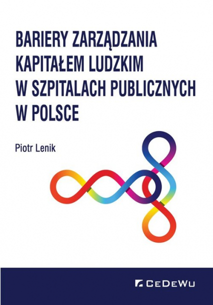 Bariery zarządzania kapitałem ludzkim w szpitalach publicznych w Polsce - Piotr Lenik | okładka