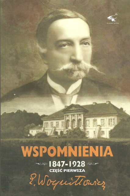 Wspomnienia 1847-1928 Część 1 - Edward Woyniłłowicz | okładka