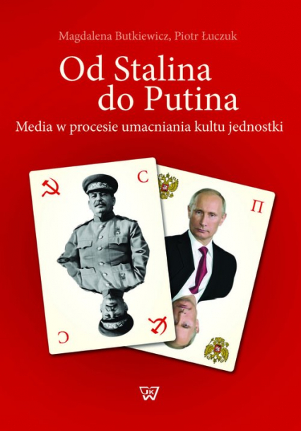 Od Stalina do Putina Media w procesie umacniania kultu jednostki - Butkiewicz Magdalena | okładka