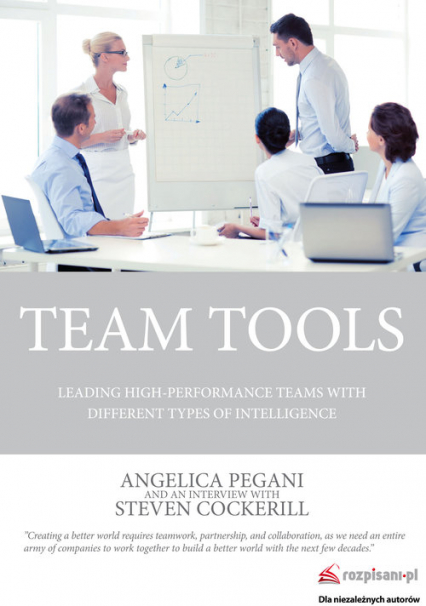 Team Tools. Leading high-performance teams with tools of different types of intelligence - Angelica Pegani | okładka