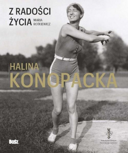 Z radości życia Halina Konopacka - Maria Rotkiewicz | okładka
