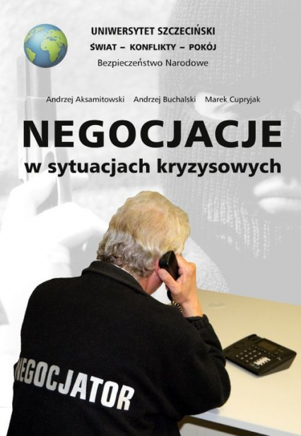 Negocjacje w sytuacjach kryzysowych - Aksamitowski Andrzej, Buchalski Andrzej, Cupryjak Marek | okładka