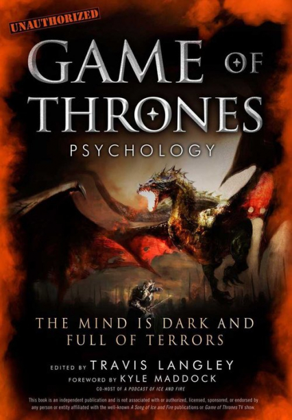 Game of Thrones Psychology The Mind is Dark and Full of Terrors - Travis Langley | okładka