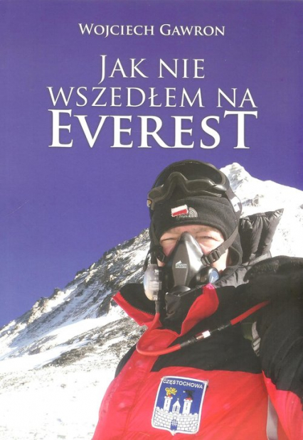 Jak nie wszedłem na Everest - Wojciech Gawron | okładka