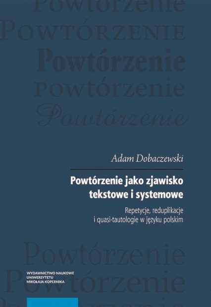 Powtórzenie jako zjawisko tekstowe i systemowe - Adam Dobaczewski | okładka