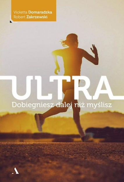Ultra Dobiegniesz dalej niż myślisz - Domaradzka Violetta, Zakrzewski Robert | okładka