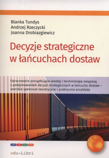 Decyzje strategiczne w łańcuchach dostaw - Drobiazgiewicz Joanna, Rzerzycki Andrzej | okładka