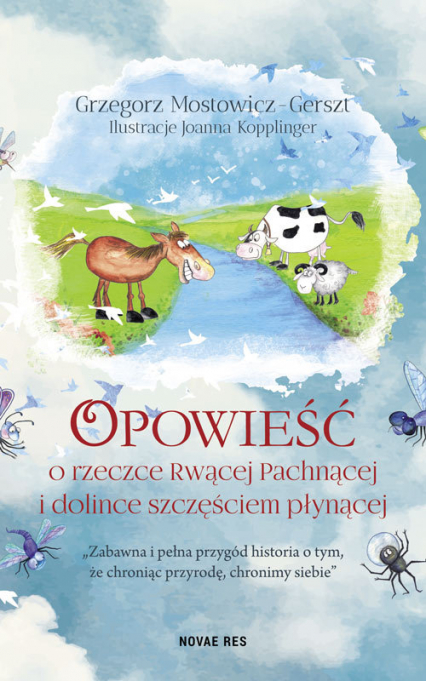 Opowieść o rzeczce Rwącej Pachnącej i dolince szczęściem płynącej - Grzegorz Mostowicz-Gerszt | okładka