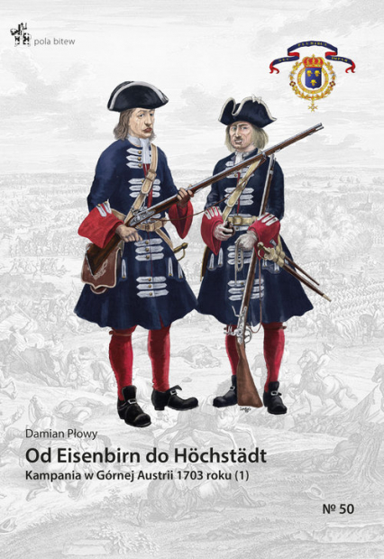 Od Eisenbirn do Hochstadt Kampania w Górnej Austrii 1703 roku (1) - Damian Płowy | okładka