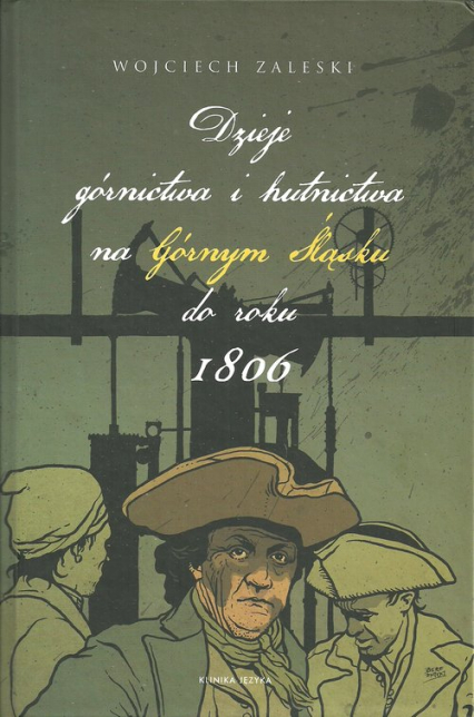 Dzieje górnictwa i hutnictwa na Górnym Śląsku do roku 1806 - Wojciech Zaleski | okładka