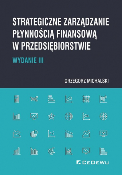 Strategiczne zarządzanie płynnością finansową w przedsiębiorstwie - Grzegorz Michalski | okładka