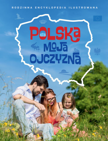 Polska moja ojczyzna Rodzinna encyklopedia ilustrowana -  | okładka