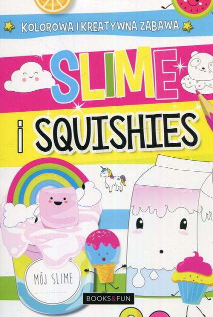 Slime and squishies Kolorowa i kreatywna zabawa -  | okładka