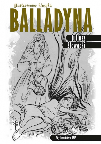Balladyna Ilustrowana klasyka - Juliusz Słowacki | okładka
