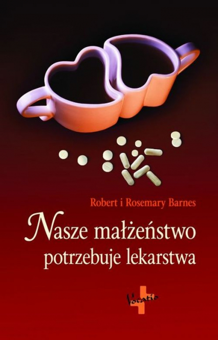 Nasze małżeństwo potrzebuje lekarstwa - Barnes Robert, Barnes Rosemary | okładka