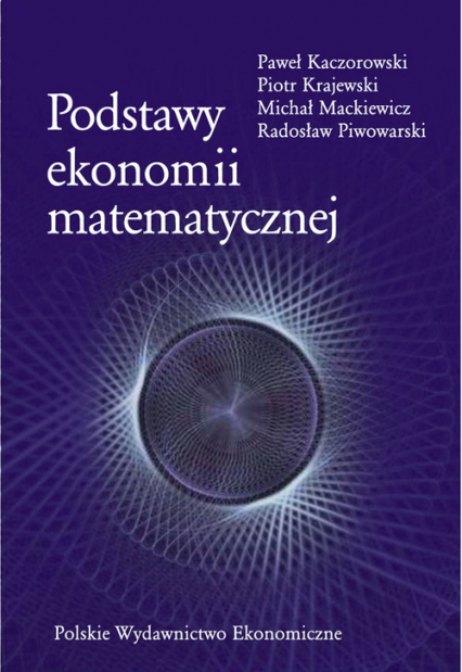 Podstawy ekonomii matematycznej - Krajewski Piotr, Paweł Kaczorowski | okładka