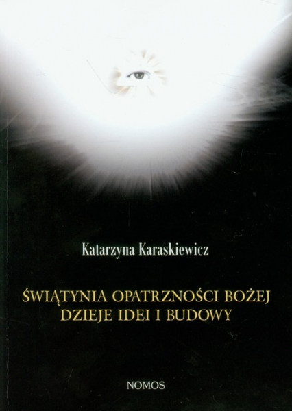 Świątynia Opatrzności Bożej dzieje idei i budowy - Katarzyna Karaskiewicz | okładka