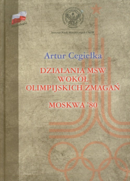 Działania MSW wokół olimpijskich zmagań Moskwa'80 - Artur Cegiełka | okładka