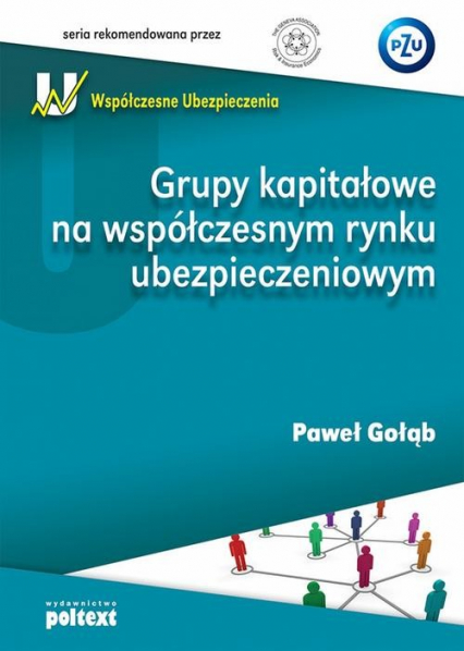 Grupy kapitałowe na współczesnym rynku ubezpieczeniowym - Paweł Gołąb | okładka