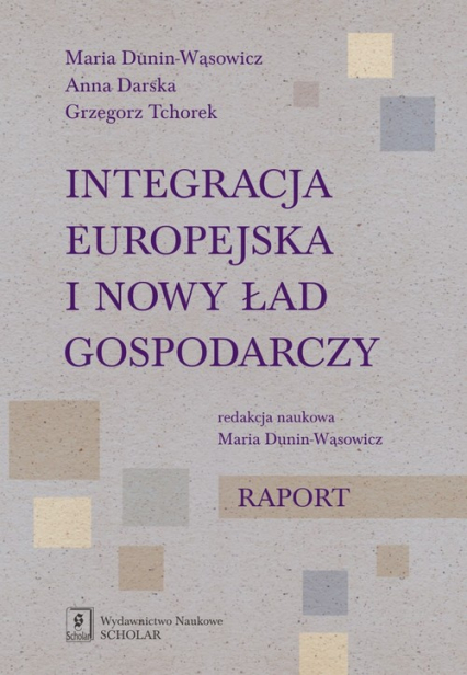 Integracja europejska i nowy ład gospodarczy Raport -  | okładka