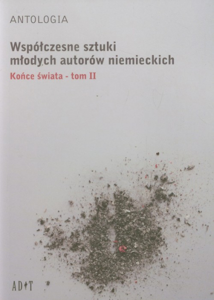 Antologia Współczesne sztuki młodych autorów niemieckich Końce świata tom 2 - Becker Marc, Focke Ann-Christia | okładka