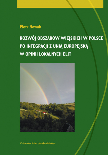 Rozwój obszarów wiejskich w Polsce po integracji z Unią Europejską w opinii lokalnych elit - Piotr Nowak | okładka