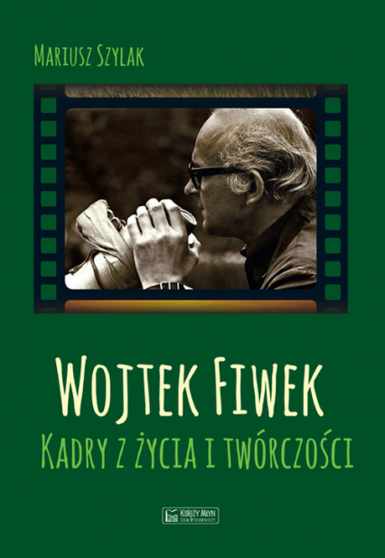 Wojtek Fiwek Kadry z życia i twórczości - Marcin Szylak | okładka