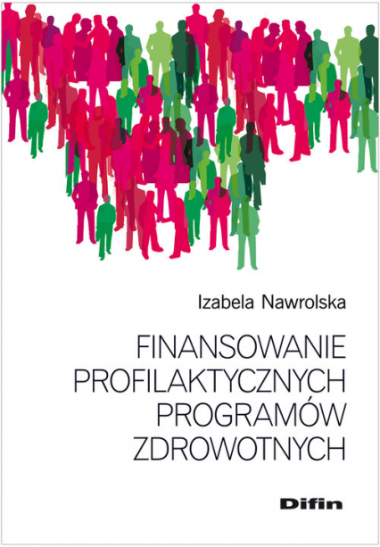 Finansowanie profilaktycznych programów zdrowotnych - Izabela Nawrolska | okładka
