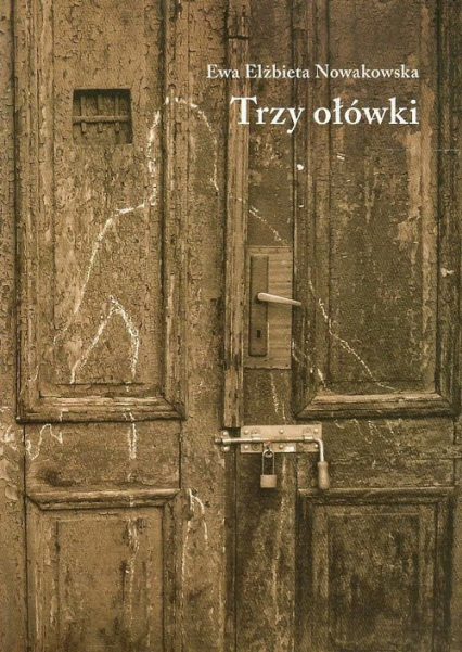Trzy ołówki - Ewa Elżbieta Nowakowska | okładka