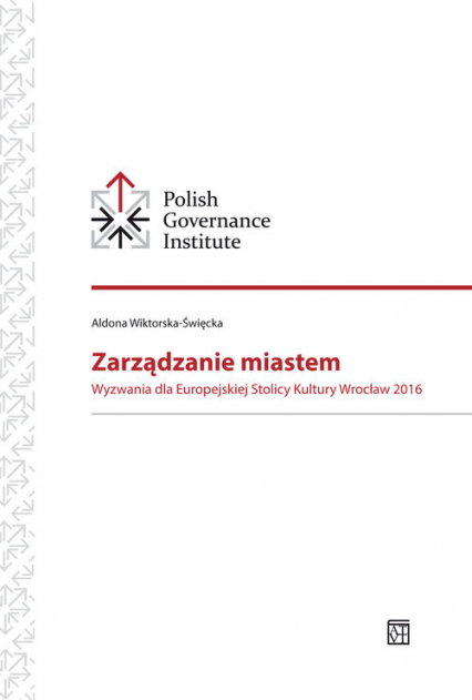 Zarządzanie miastem Wyzwania dla Europejskiej Stolicy Kultury Wrocław 2016 - Aldona Wiktorska-Święcka | okładka